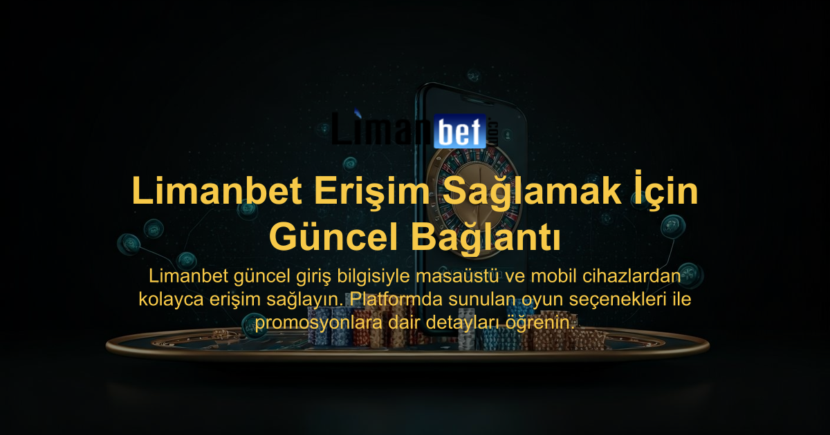Limanbet Erişim Sağlamak İçin Güncel Bağlantı
