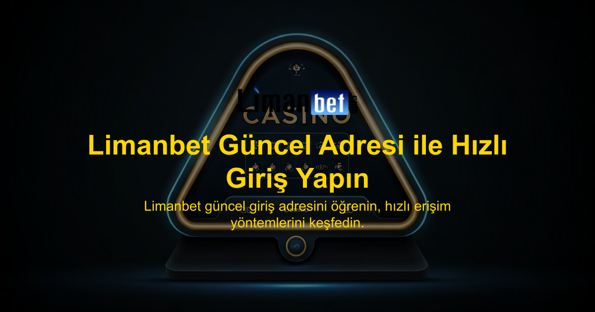 Limanbet Güncel Adresi ile Hızlı Giriş Yapın