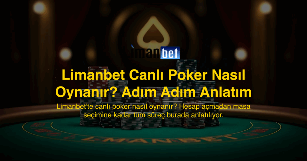 Limanbet Canlı Poker Nasıl Oynanır? Adım Adım Anlatım