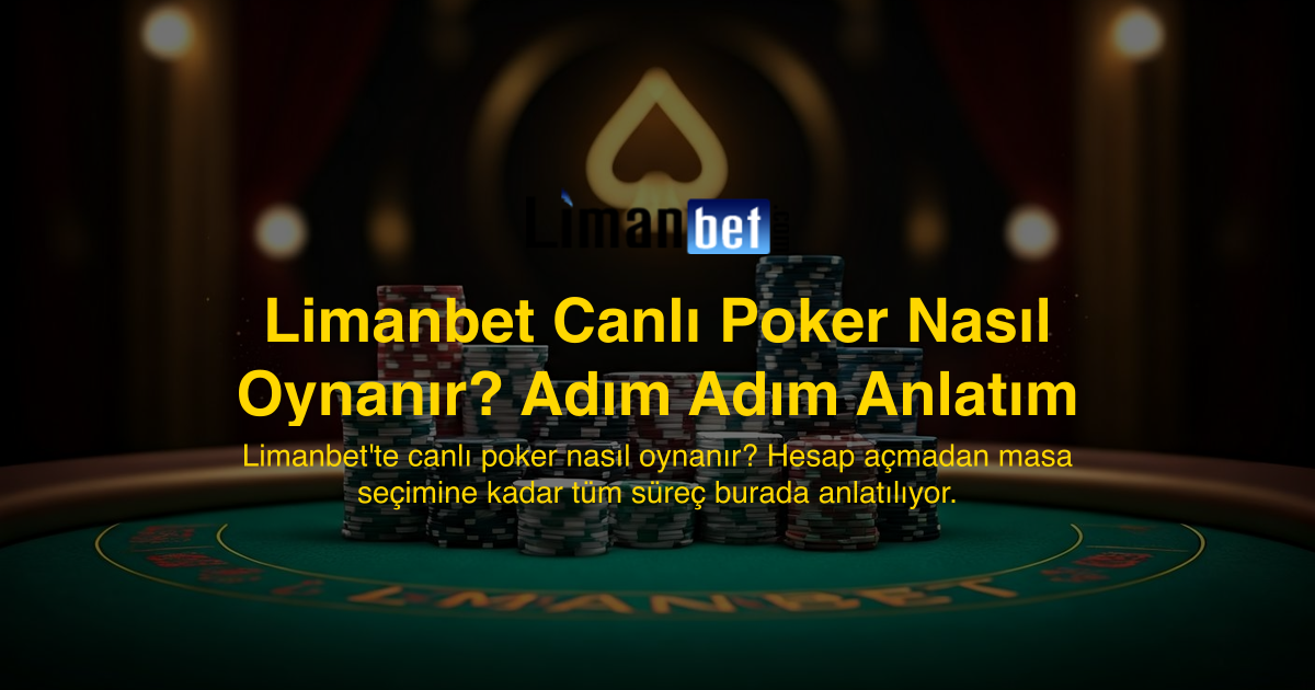 Limanbet Canlı Poker Nasıl Oynanır? Adım Adım Anlatım