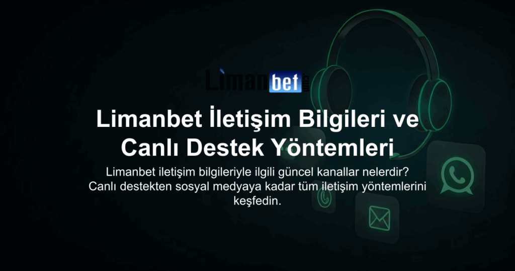 Limanbet İletişim Bilgileri ve Canlı Destek Yöntemleri