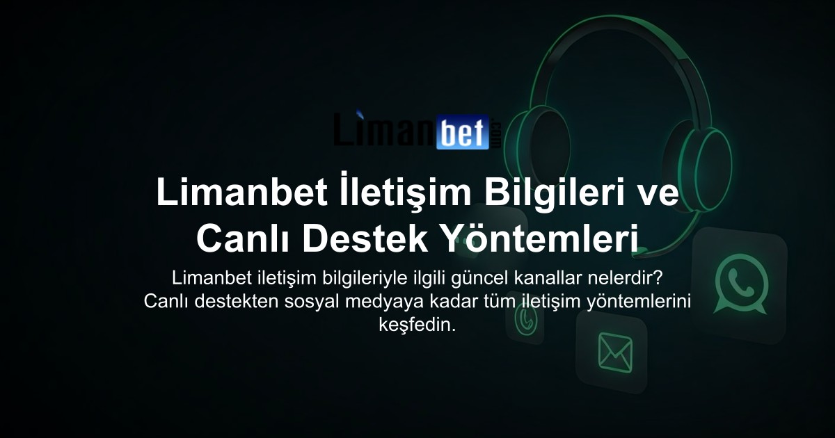 Limanbet İletişim Bilgileri ve Canlı Destek Yöntemleri