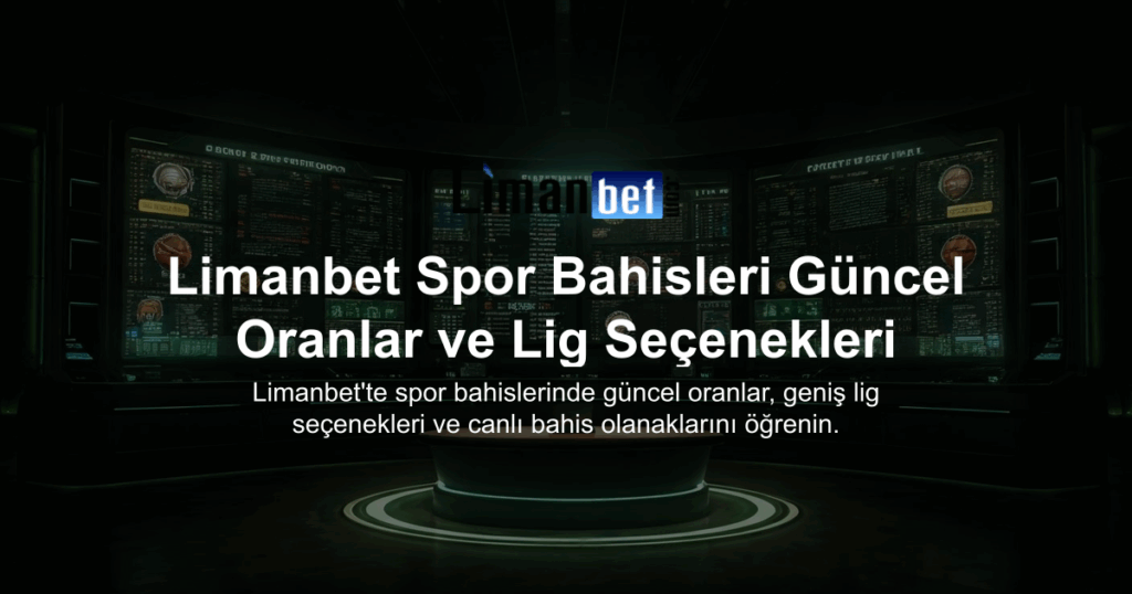 Limanbet Spor Bahisleri Güncel Oranlar ve Lig Seçenekleri