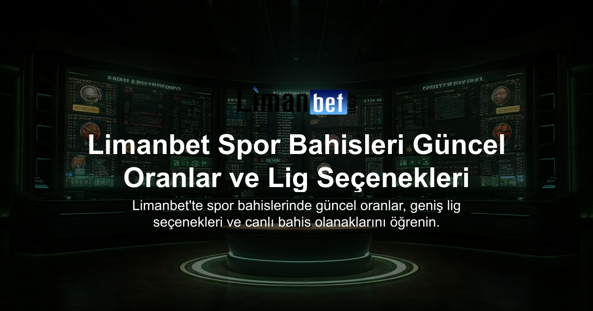 Limanbet Spor Bahisleri Güncel Oranlar ve Lig Seçenekleri