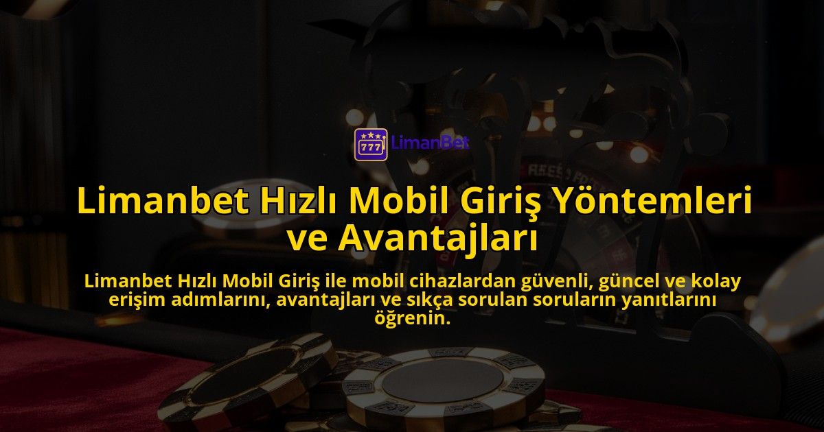 Limanbet-Hzl-Mobil-Giri-Yntemleri-ve-Avantajlar-overlay-1768239181.jpg