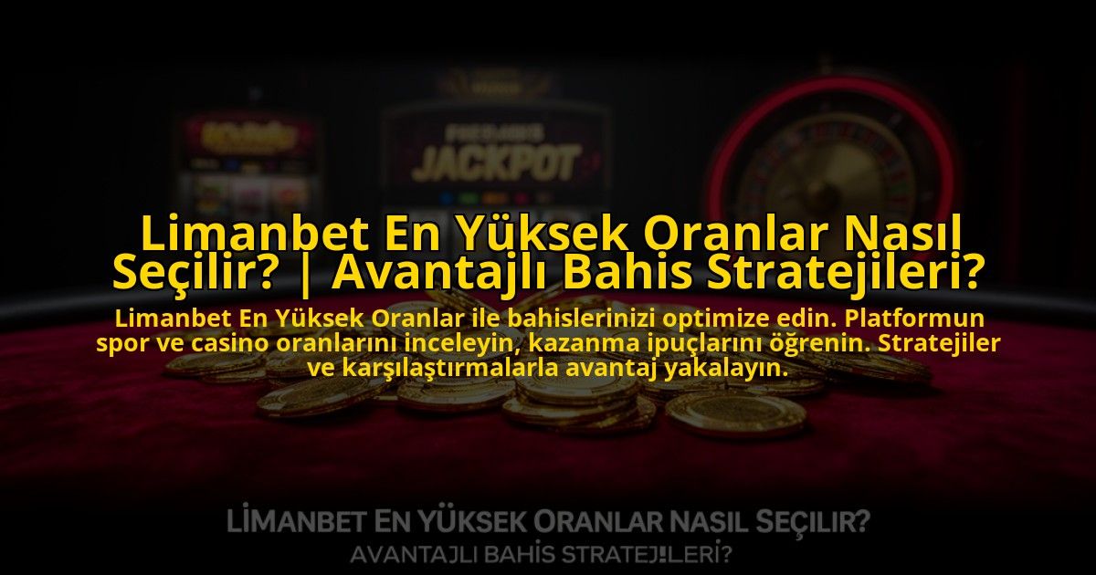 Limanbet-En-Yuksek-Oranlar-Nasil-Secilir-Avantajli-Bahis-Stratejileri-overlay-1773534081.jpg