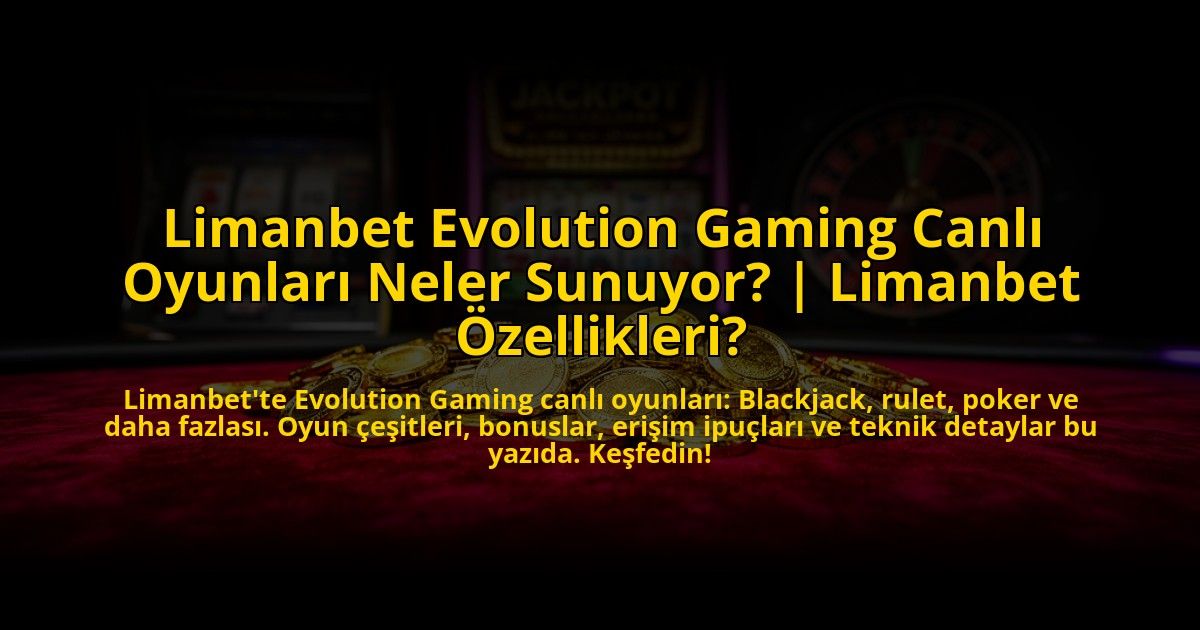 Limanbet-Evolution-Gaming-Canli-Oyunlari-Neler-Sunuyor-Limanbet-Ozellikleri-overlay-1772881987.jpg