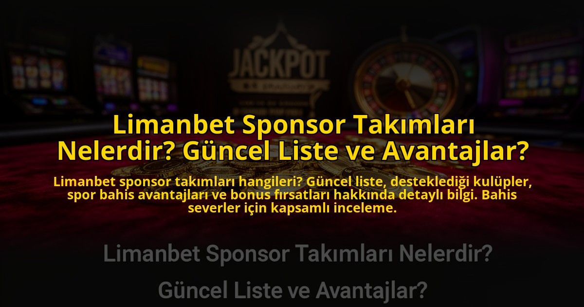 Limanbet-Sponsor-Takimlari-Nelerdir-Guncel-Liste-ve-Avantajlar-overlay-1773708996.jpg