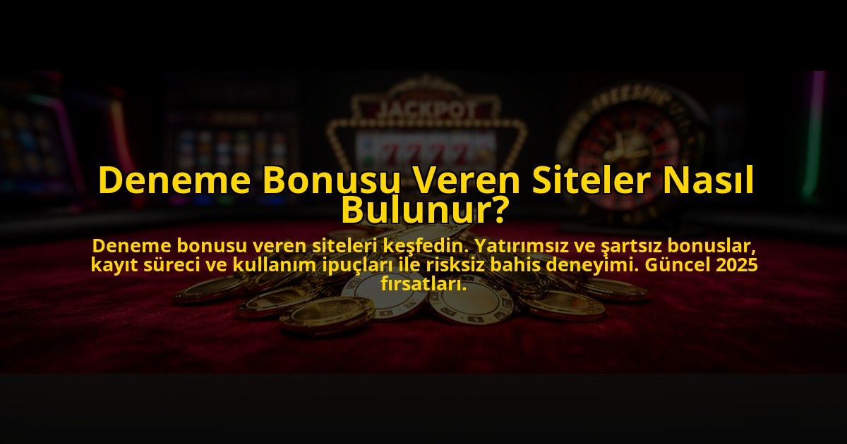 Deneme-Bonusu-Veren-Siteler-Nasil-Bulunur-overlay-1776039541.jpg