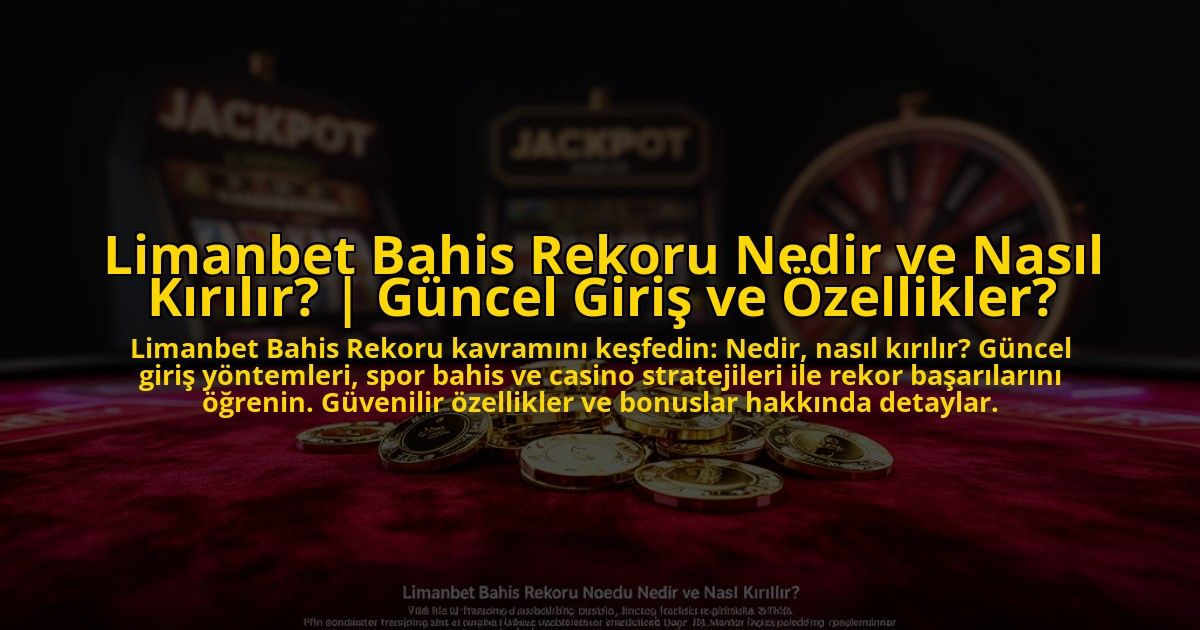 Limanbet-Bahis-Rekoru-Nedir-ve-Nasil-Kirilir-Guncel-Giris-ve-Ozellikler-overlay-1776017687.jpg